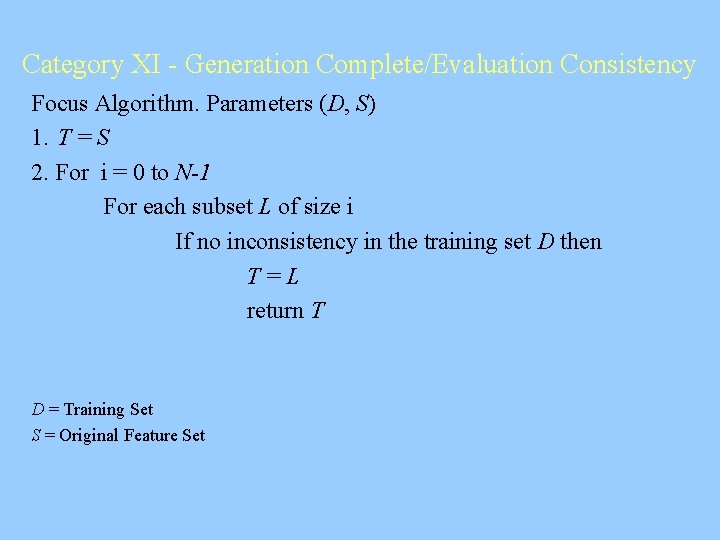 Category XI - Generation Complete/Evaluation Consistency Focus Algorithm. Parameters (D, S) 1. T =