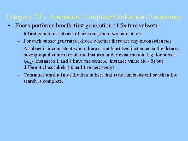 Category XI - Generation Complete/Evaluation Consistency • Focus performs breath-first generation of feature subsets: