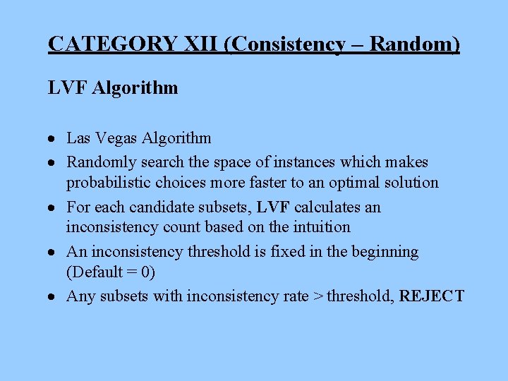 CATEGORY XII (Consistency – Random) LVF Algorithm · Las Vegas Algorithm · Randomly search