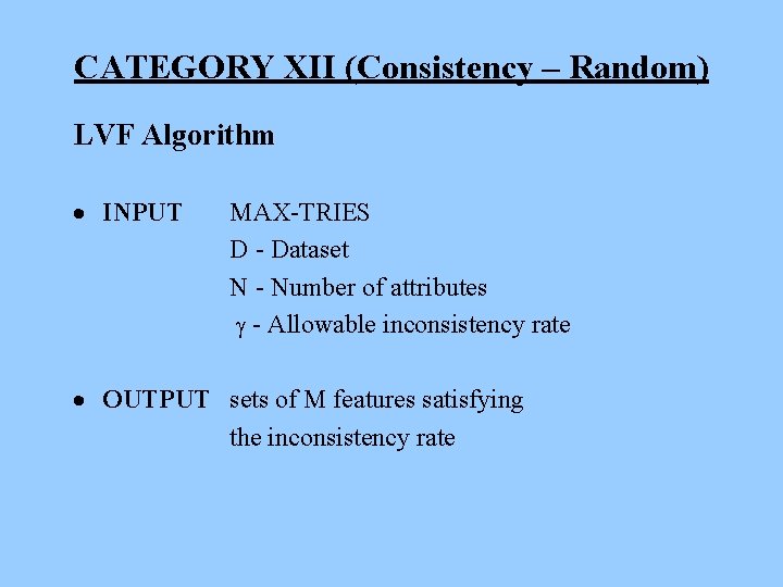 CATEGORY XII (Consistency – Random) LVF Algorithm · INPUT MAX-TRIES D - Dataset N