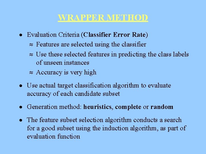 WRAPPER METHOD · Evaluation Criteria (Classifier Error Rate) » Features are selected using the