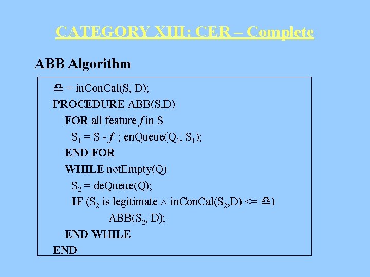 CATEGORY XIII: CER – Complete ABB Algorithm = in. Con. Cal(S, D); PROCEDURE ABB(S,