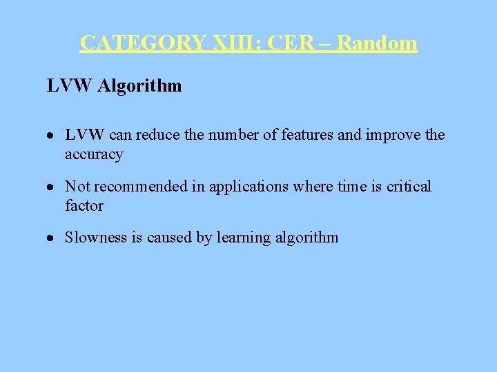 CATEGORY XIII: CER – Random LVW Algorithm · LVW can reduce the number of