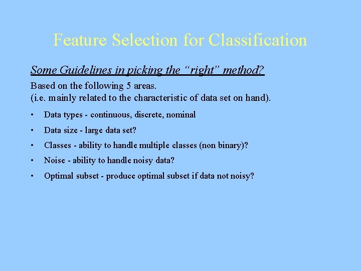 Feature Selection for Classification Some Guidelines in picking the “right” method? Based on the