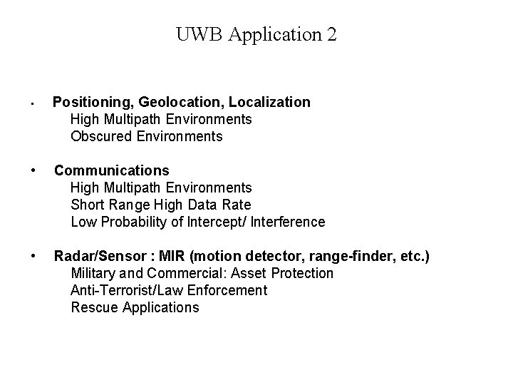 UWB Application 2 • Positioning, Geolocation, Localization High Multipath Environments Obscured Environments • Communications