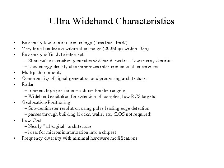 Ultra Wideband Characteristics • Extremely low transmission energy ( less than 1 m. W)