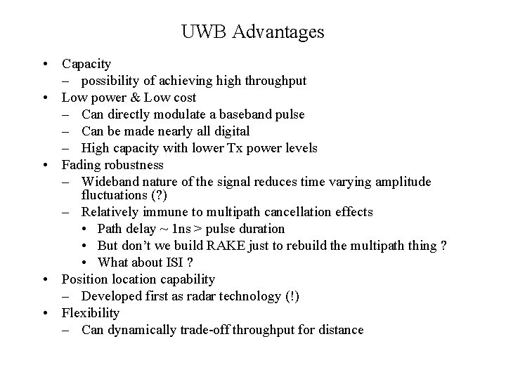 UWB Advantages • Capacity – possibility of achieving high throughput • Low power &