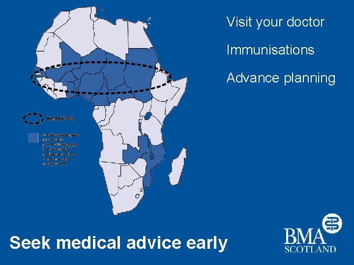 Visit your doctor Immunisations Advance planning Seek medical advice early 