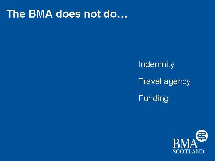 The BMA does not do… Indemnity Travel agency Funding 