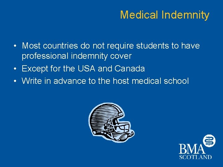 Medical Indemnity • Most countries do not require students to have professional indemnity cover