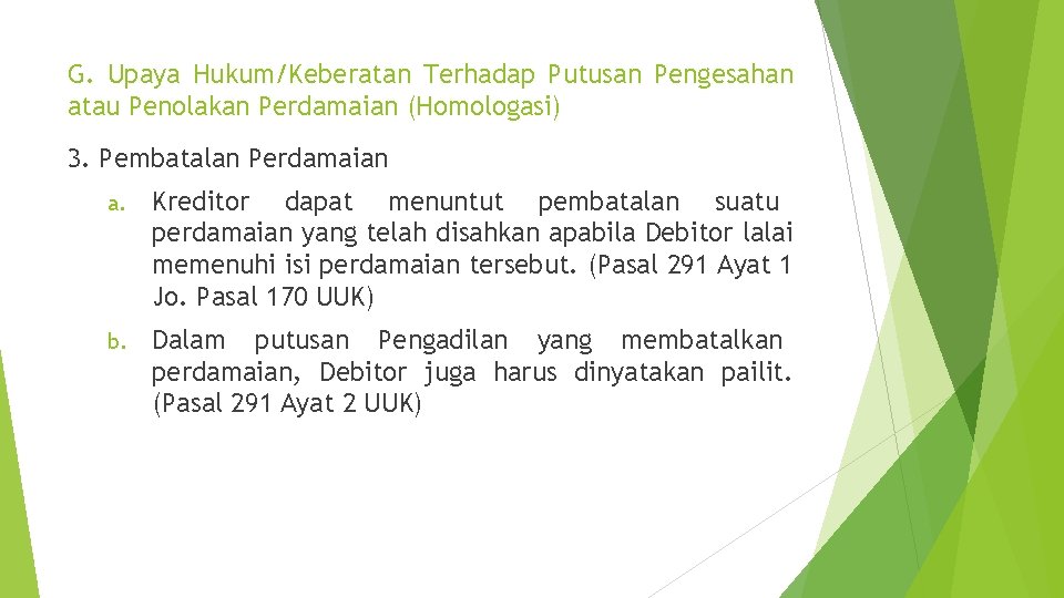 G. Upaya Hukum/Keberatan Terhadap Putusan Pengesahan atau Penolakan Perdamaian (Homologasi) 3. Pembatalan Perdamaian a.