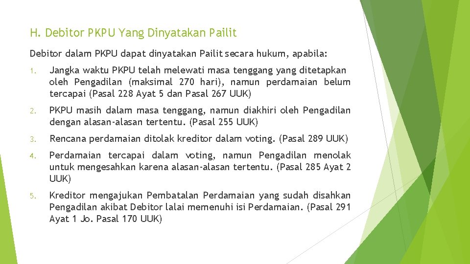 H. Debitor PKPU Yang Dinyatakan Pailit Debitor dalam PKPU dapat dinyatakan Pailit secara hukum,