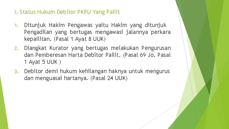 I. Status Hukum Debitor PKPU Yang Pailit 1. Ditunjuk Hakim Pengawas yaitu Hakim yang