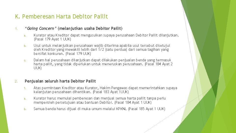 K. Pemberesan Harta Debitor Pailit 1. 2. “Going Concern” (melanjutkan usaha Debitor Pailit) a.