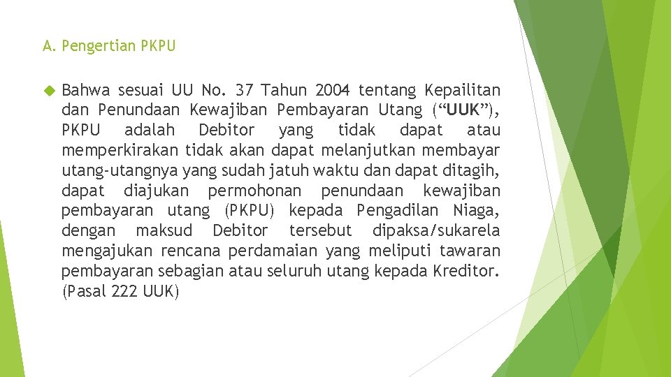 A. Pengertian PKPU Bahwa sesuai UU No. 37 Tahun 2004 tentang Kepailitan dan Penundaan