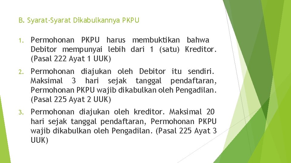 B. Syarat-Syarat Dikabulkannya PKPU 1. Permohonan PKPU harus membuktikan bahwa Debitor mempunyai lebih dari