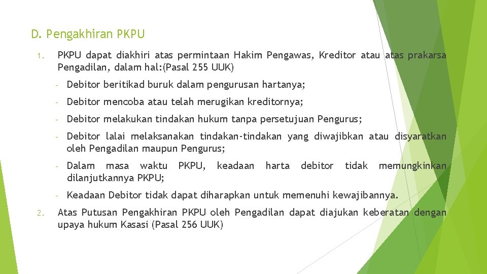 D. Pengakhiran PKPU 1. 2. PKPU dapat diakhiri atas permintaan Hakim Pengawas, Kreditor atau