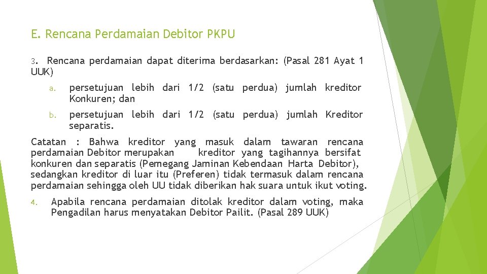 E. Rencana Perdamaian Debitor PKPU 3. Rencana perdamaian dapat diterima berdasarkan: (Pasal 281 Ayat