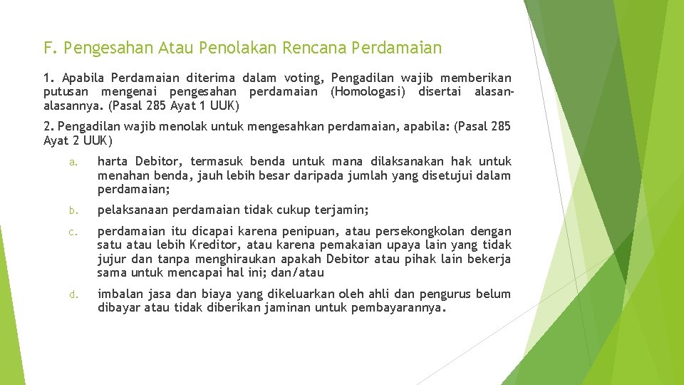 F. Pengesahan Atau Penolakan Rencana Perdamaian 1. Apabila Perdamaian diterima dalam voting, Pengadilan wajib