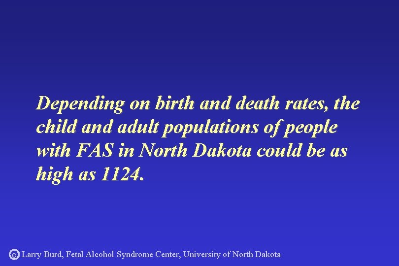 Depending on birth and death rates, the child and adult populations of people with