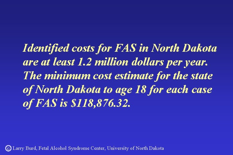 Identified costs for FAS in North Dakota are at least 1. 2 million dollars