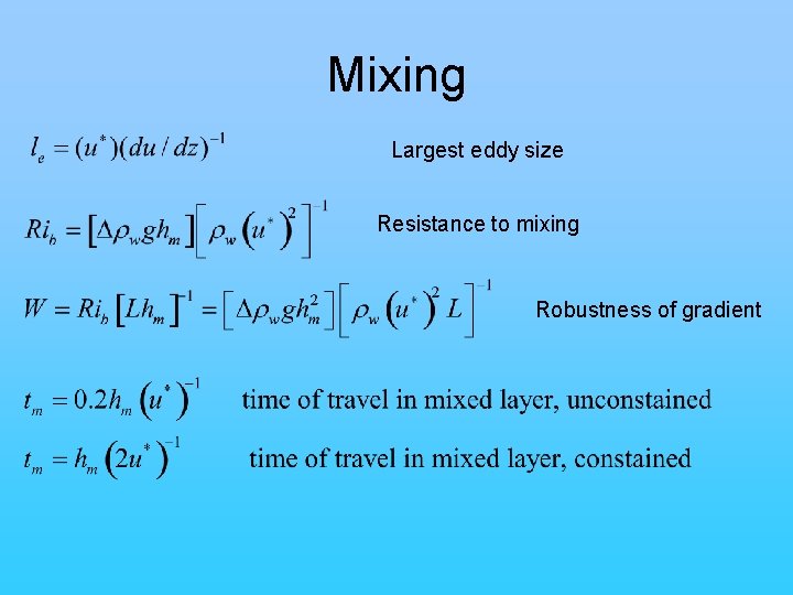 Mixing Largest eddy size Resistance to mixing Robustness of gradient 