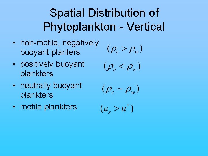 Spatial Distribution of Phytoplankton - Vertical • non-motile, negatively buoyant planters • positively buoyant