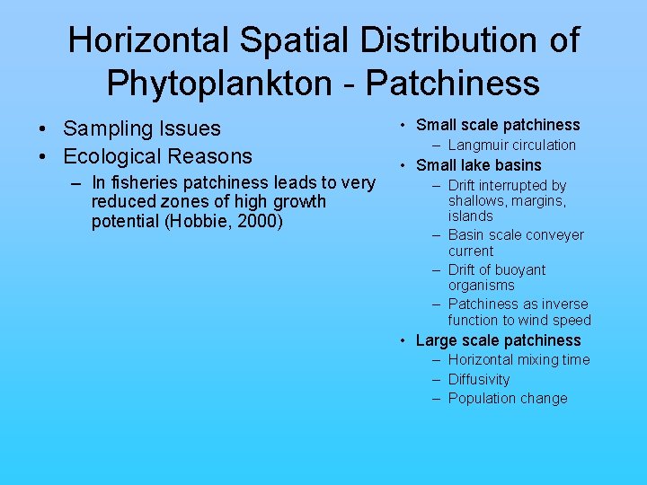 Horizontal Spatial Distribution of Phytoplankton - Patchiness • Sampling Issues • Ecological Reasons –