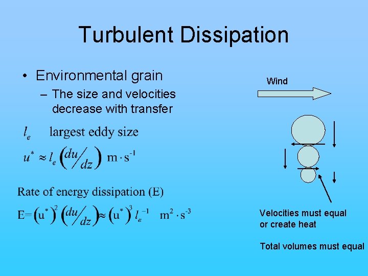 Turbulent Dissipation • Environmental grain Wind – The size and velocities decrease with transfer