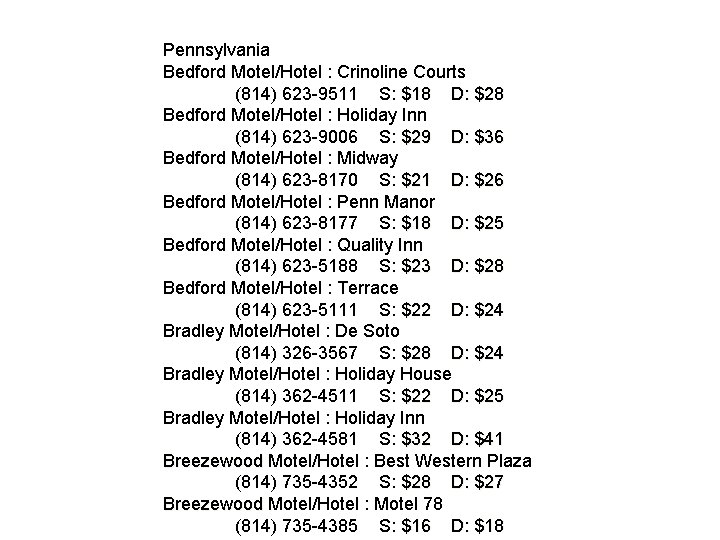 Pennsylvania Bedford Motel/Hotel : Crinoline Courts (814) 623 -9511 S: $18 D: $28 Bedford
