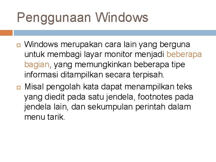 Penggunaan Windows merupakan cara lain yang berguna untuk membagi layar monitor menjadi beberapa bagian,
