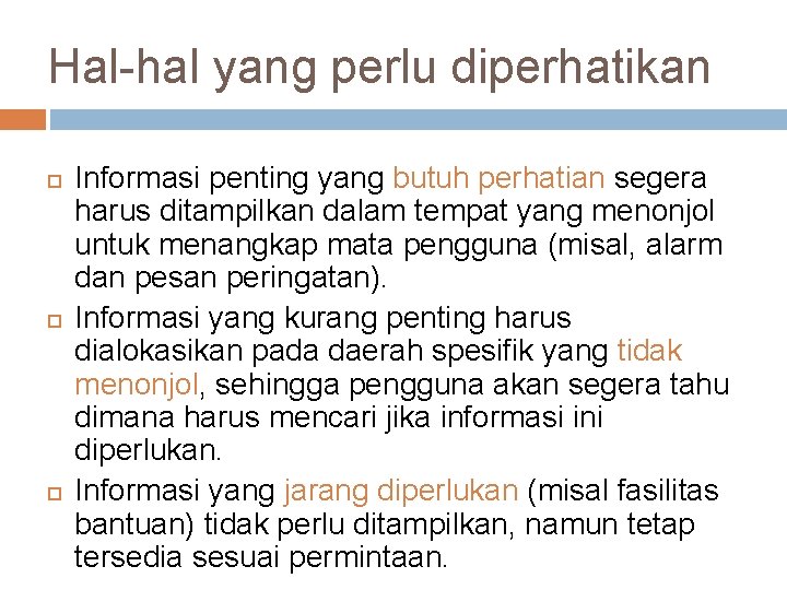 Hal-hal yang perlu diperhatikan Informasi penting yang butuh perhatian segera harus ditampilkan dalam tempat