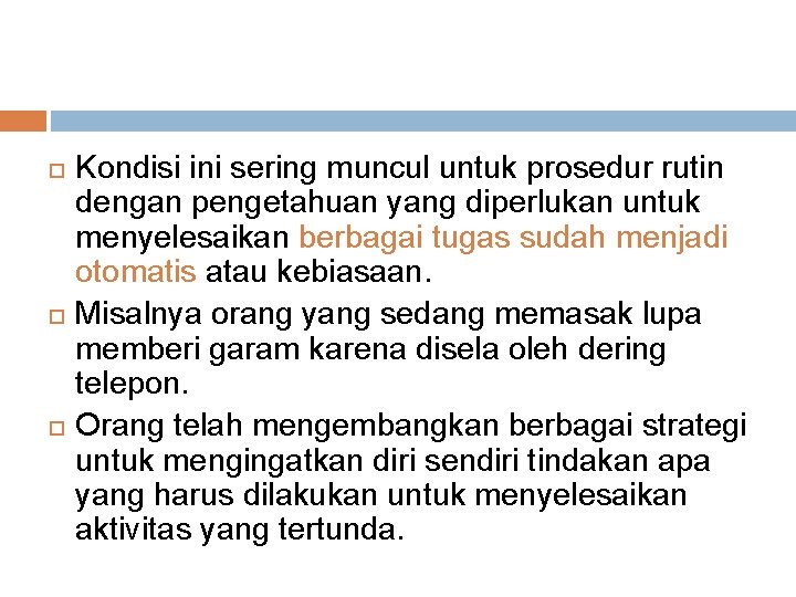  Kondisi ini sering muncul untuk prosedur rutin dengan pengetahuan yang diperlukan untuk menyelesaikan