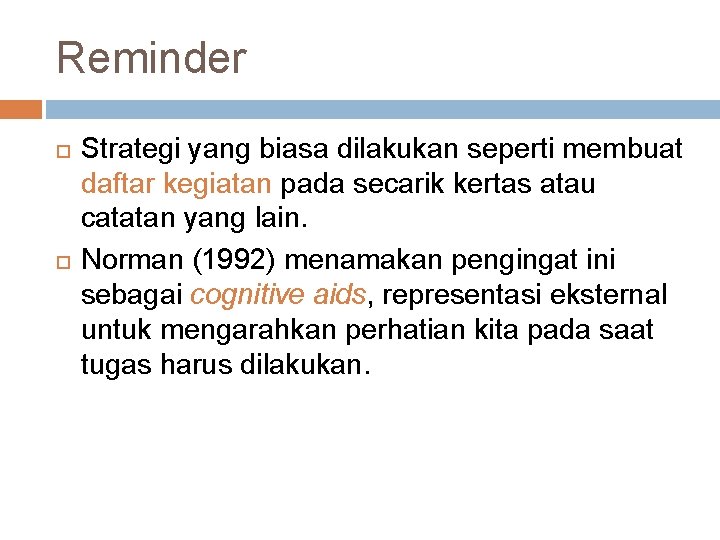 Reminder Strategi yang biasa dilakukan seperti membuat daftar kegiatan pada secarik kertas atau catatan