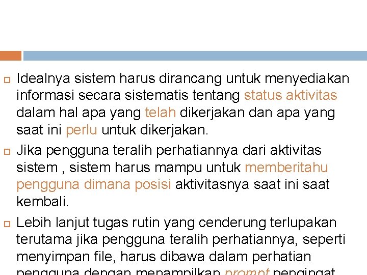  Idealnya sistem harus dirancang untuk menyediakan informasi secara sistematis tentang status aktivitas dalam