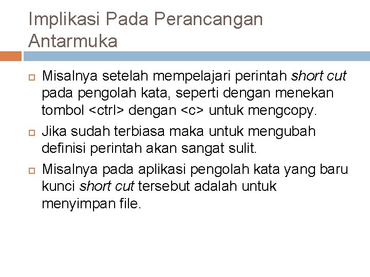 Implikasi Pada Perancangan Antarmuka Misalnya setelah mempelajari perintah short cut pada pengolah kata, seperti