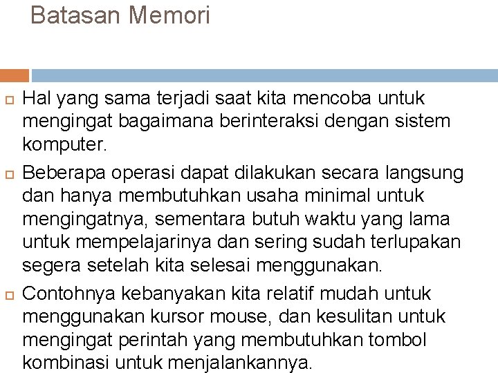 Batasan Memori Hal yang sama terjadi saat kita mencoba untuk mengingat bagaimana berinteraksi dengan