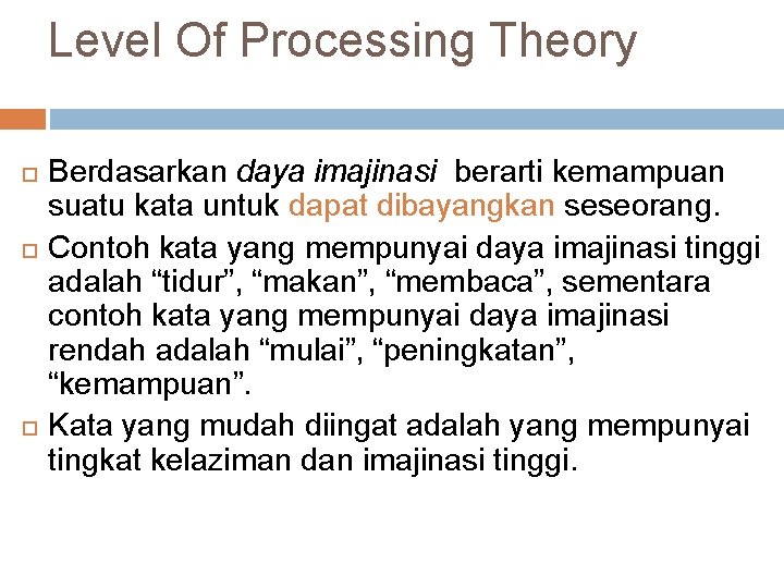 Level Of Processing Theory Berdasarkan daya imajinasi berarti kemampuan suatu kata untuk dapat dibayangkan