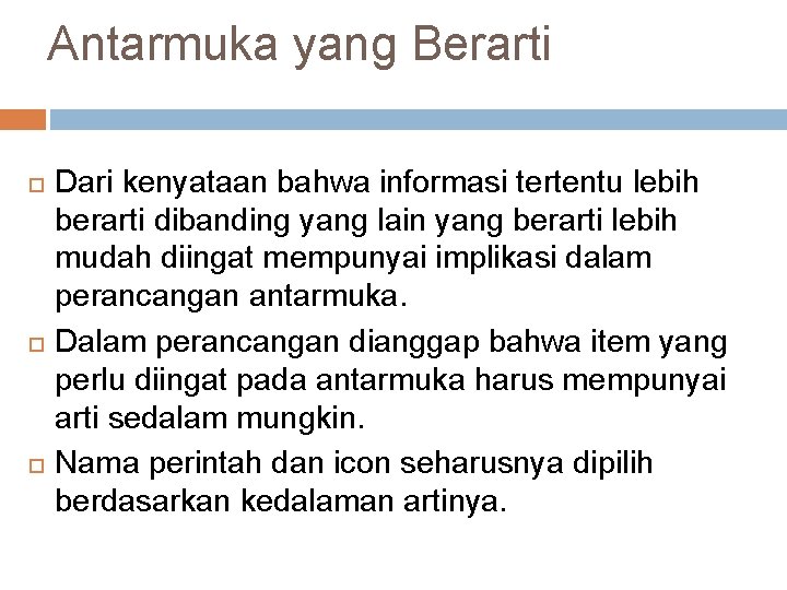Antarmuka yang Berarti Dari kenyataan bahwa informasi tertentu lebih berarti dibanding yang lain yang