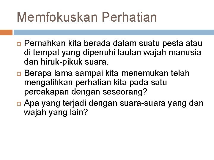 Memfokuskan Perhatian Pernahkan kita berada dalam suatu pesta atau di tempat yang dipenuhi lautan