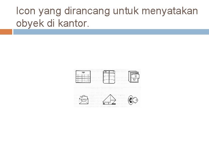 Icon yang dirancang untuk menyatakan obyek di kantor. 