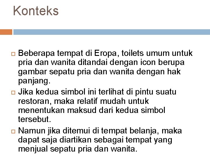 Konteks Beberapa tempat di Eropa, toilets umum untuk pria dan wanita ditandai dengan icon
