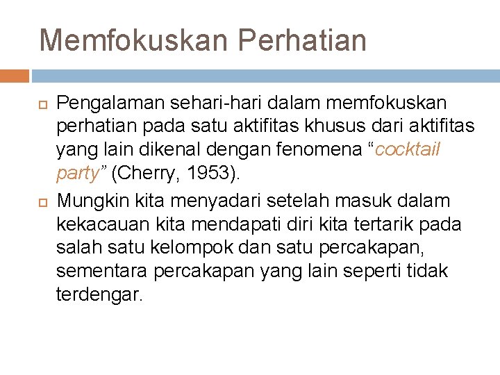 Memfokuskan Perhatian Pengalaman sehari-hari dalam memfokuskan perhatian pada satu aktifitas khusus dari aktifitas yang
