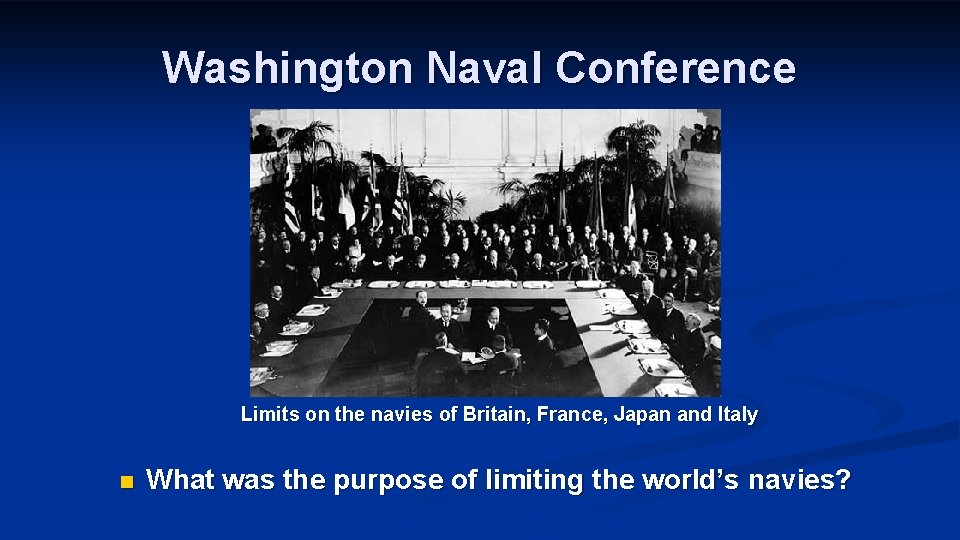 Washington Naval Conference Limits on the navies of Britain, France, Japan and Italy n