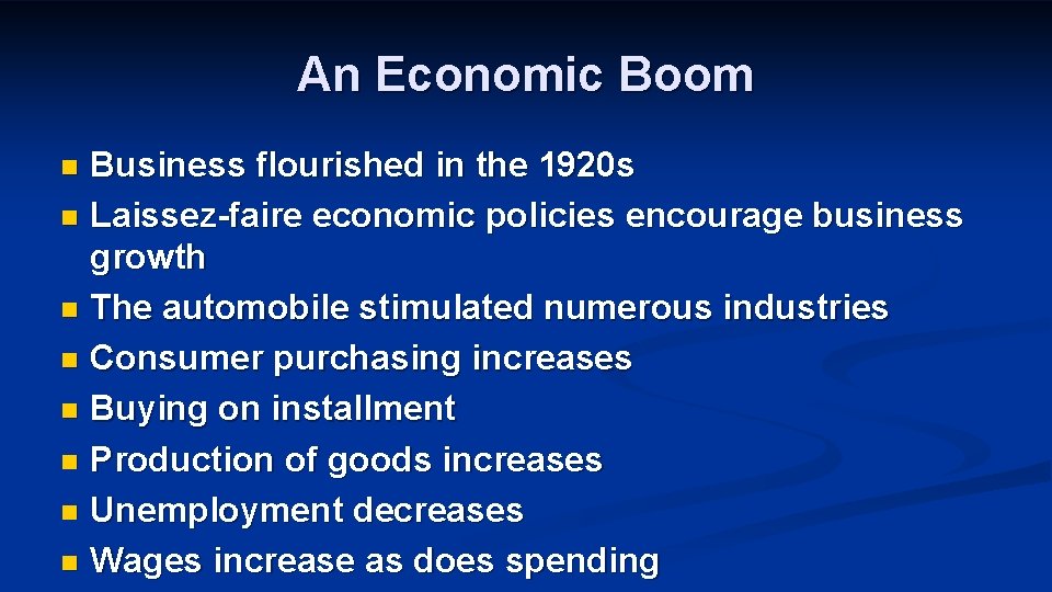 An Economic Boom Business flourished in the 1920 s n Laissez-faire economic policies encourage