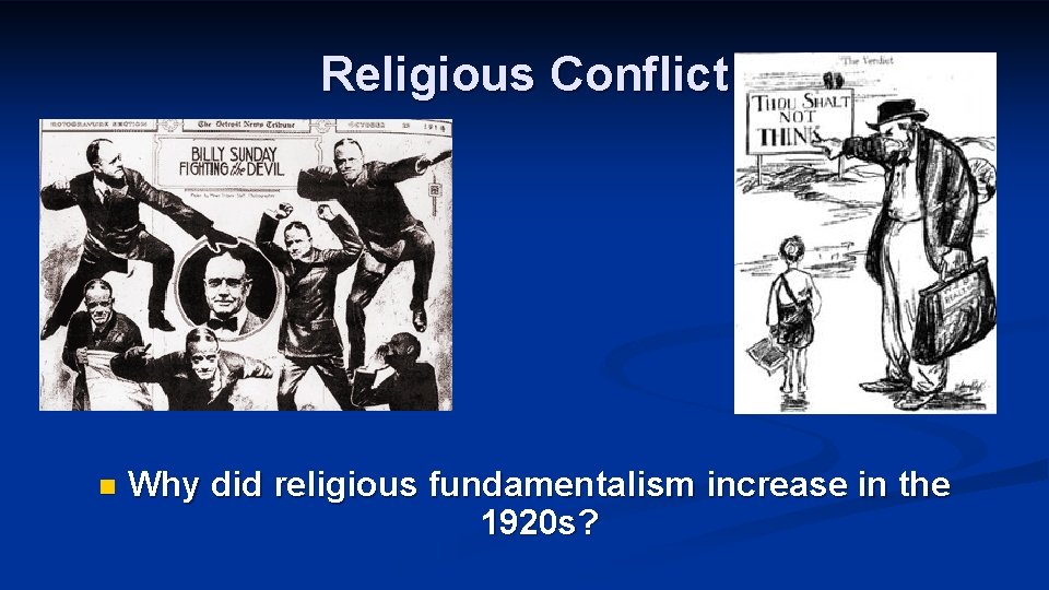 Religious Conflict n Why did religious fundamentalism increase in the 1920 s? 