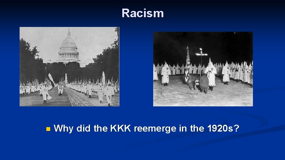 Racism n Why did the KKK reemerge in the 1920 s? 