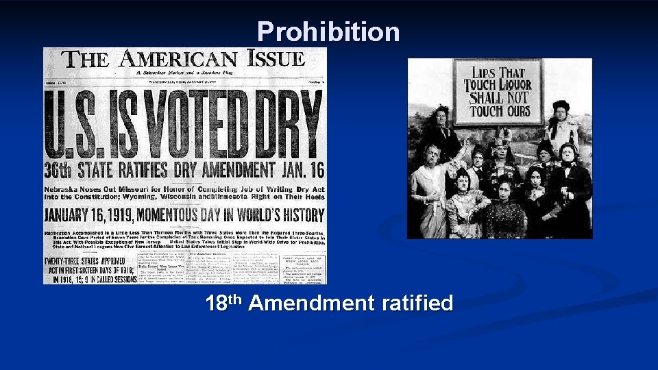 Prohibition 18 th Amendment ratified 