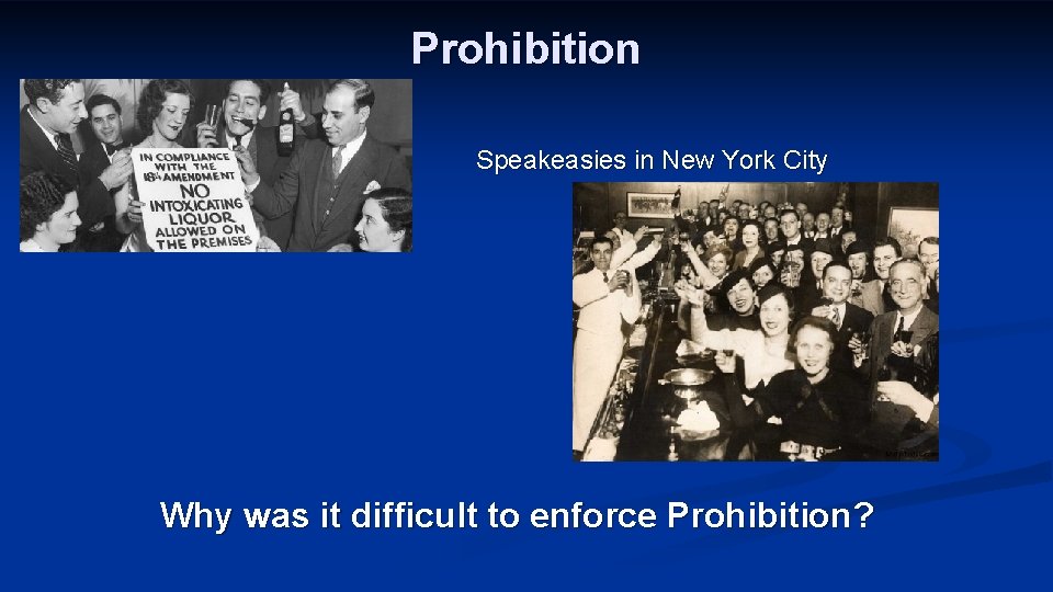 Prohibition Speakeasies in New York City Why was it difficult to enforce Prohibition? 