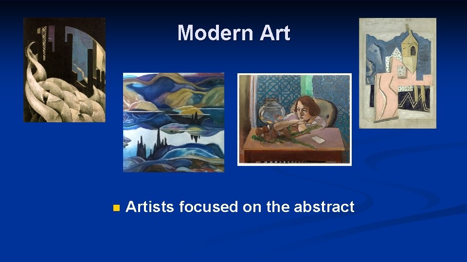 Modern Artists focused on the abstract 